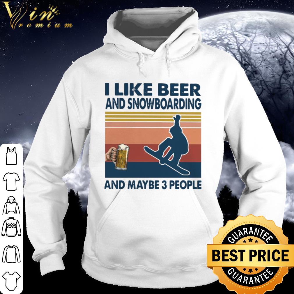 Cool Vintage I Like Beer And Snowboarding And Maybe 3 People shirt 0fd1cdd9 cool vintage i like beer and snowboarding and maybe 3 people shirt 4 - Cool Vintage I Like Beer And Snowboarding And Maybe 3 People shirt