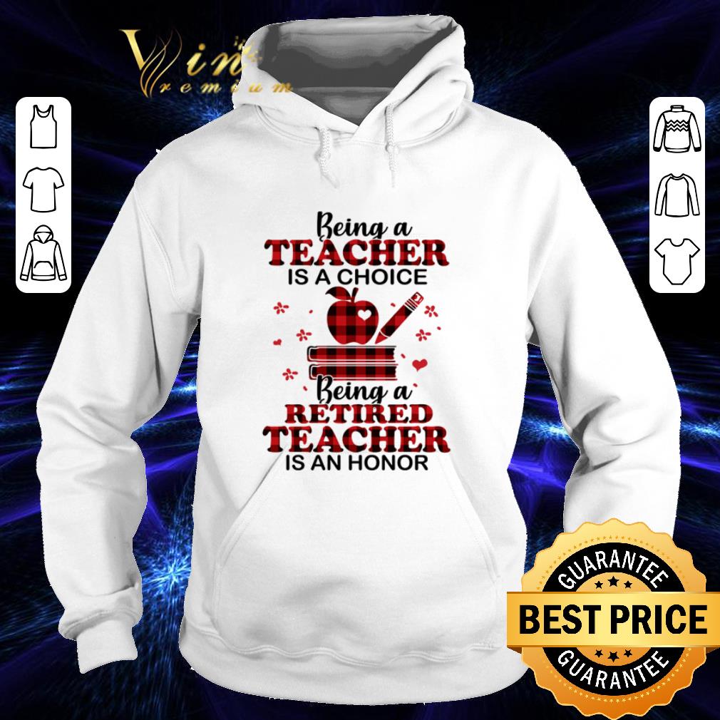 11390f2d being a teacher is a choice being a retired teacher is an honor shirt 4 - Being a teacher is a choice being a retired teacher is an honor shirt
