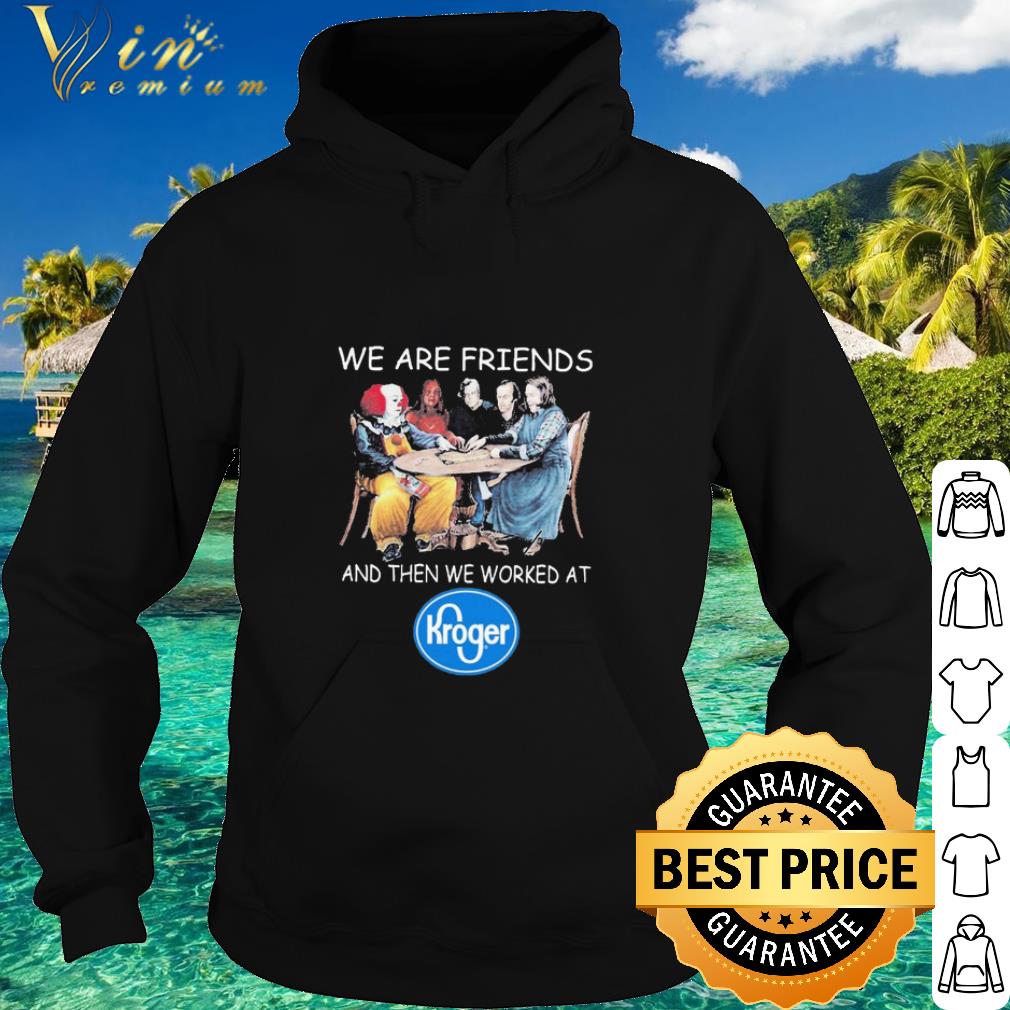Official Halloween Horror Character We are friends and then we worked at Kroger shirt 11b82e2c official halloween horror character we are friends and then we worked at kroger shirt 4 - Official Halloween Horror Character We are friends and then we worked at Kroger shirt