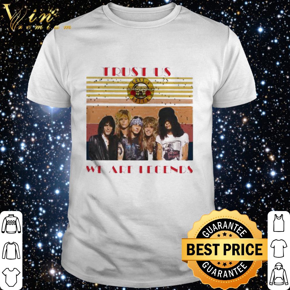 Cool Vintage Guns N Roses Trust Us We Are Legends shirt