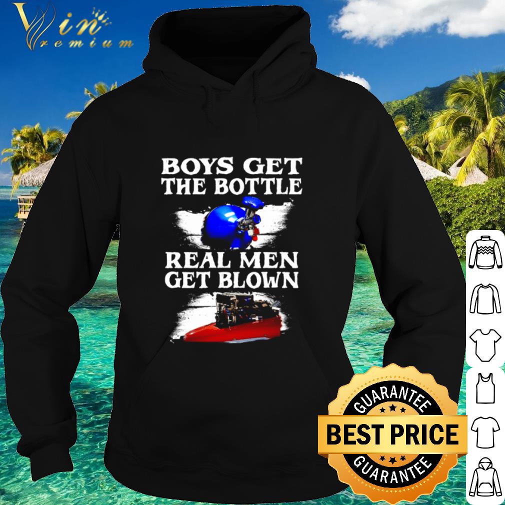 19291135 original boys get the bottle real men get blown shirt 4 - Original Boys get the bottle real men get blown shirt