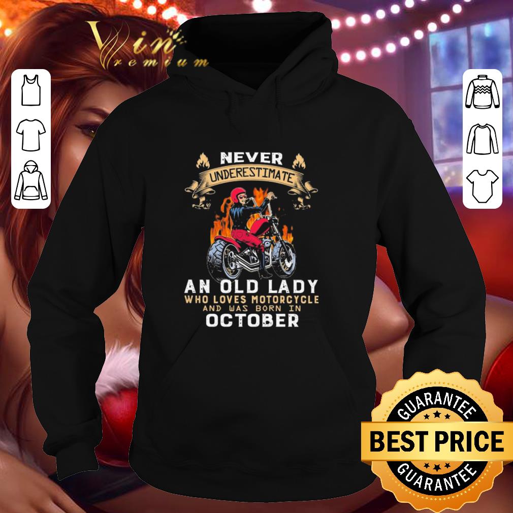 Never underestimate an old lady who loves motorcycle and was born in October shirt 1af4675e never underestimate an old lady who loves motorcycle and was born in october shirt 4 - Never underestimate an old lady who loves motorcycle and was born in October shirt