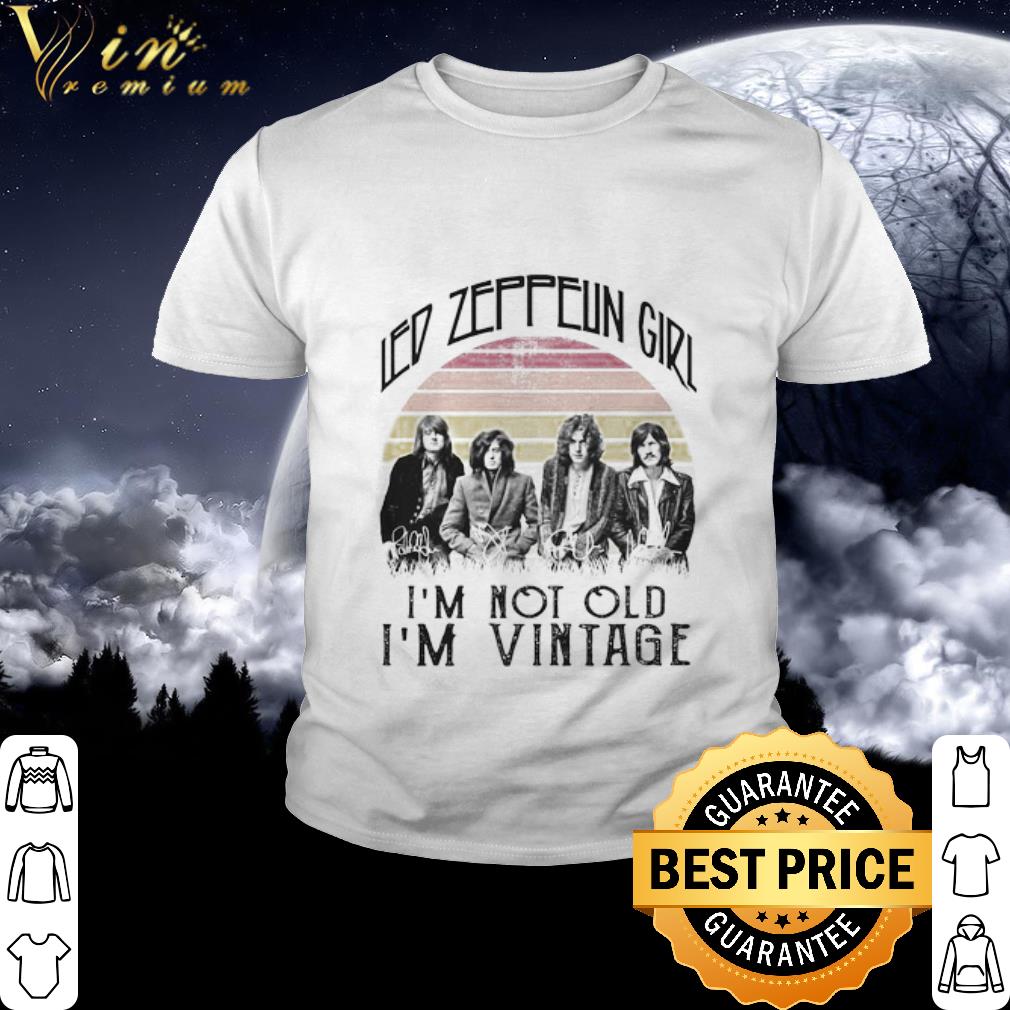 Nice Led Zeppelin Girl I’m Not Old I’m Vintage Signatures shirt