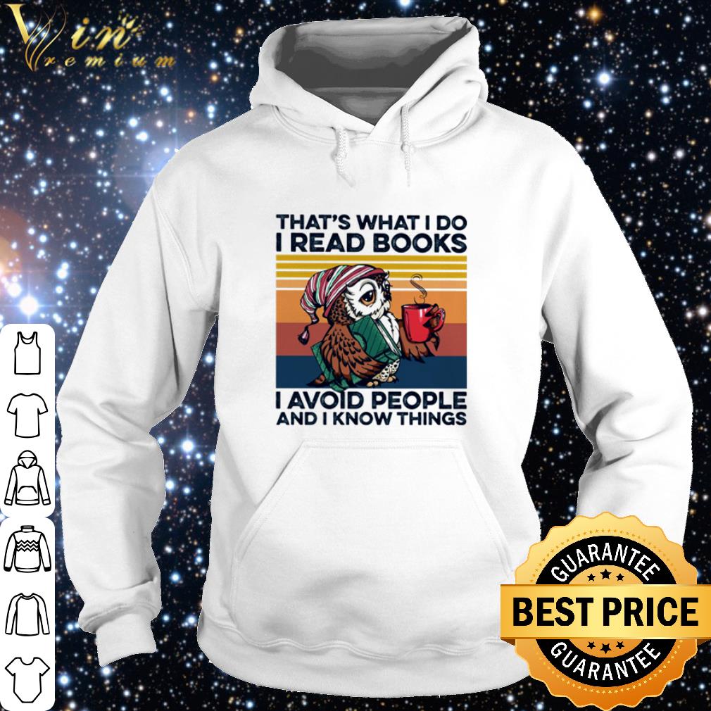 1ed6d771 premium vintage owl that s what i do i read books i avoid people and i know things shirt 4 - Premium Vintage Owl that’s what I do I read books I avoid people and I know things shirt