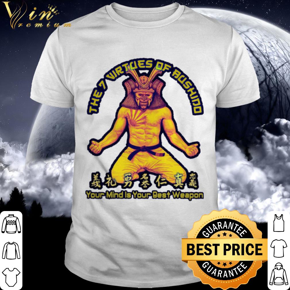 Best Samurai The7 virtues of aushind Your mind is your best weapon shirt