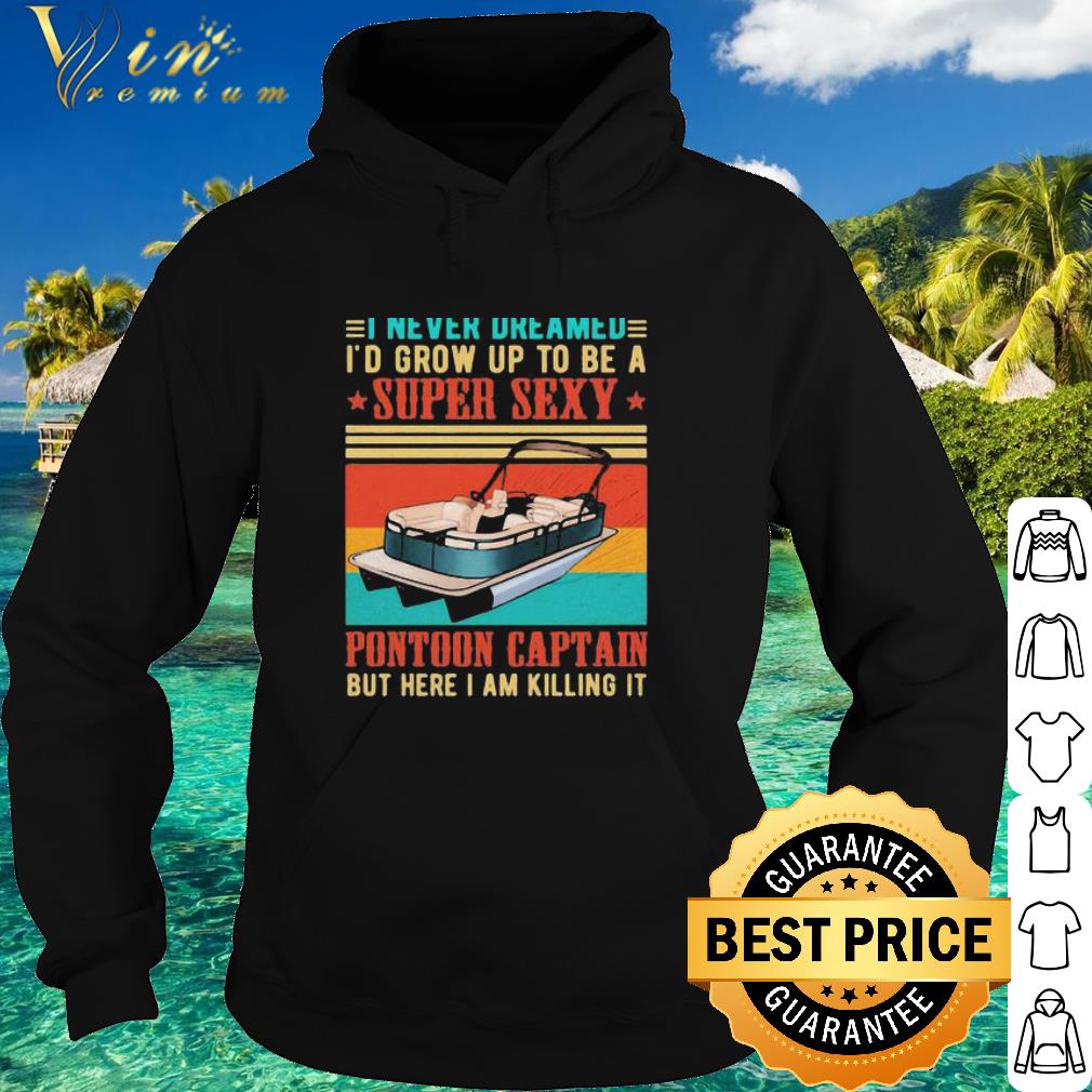 22823fb5 original i never dreamed i d grow up to be a super sexy pontoon captain vintage shirt 4 - Original I Never Dreamed I’d Grow Up To Be A Super Sexy Pontoon Captain Vintage shirt
