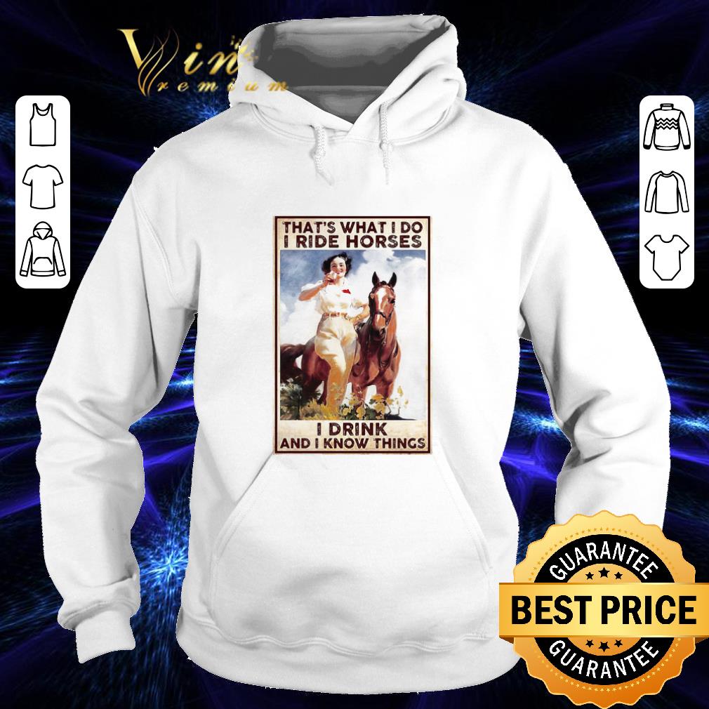 Girl That’s What I Do I Ride Horses I Drink And I Know Things shirt 22e27d71 girl that s what i do i ride horses i drink and i know things shirt 4 - Girl That’s What I Do I Ride Horses I Drink And I Know Things shirt