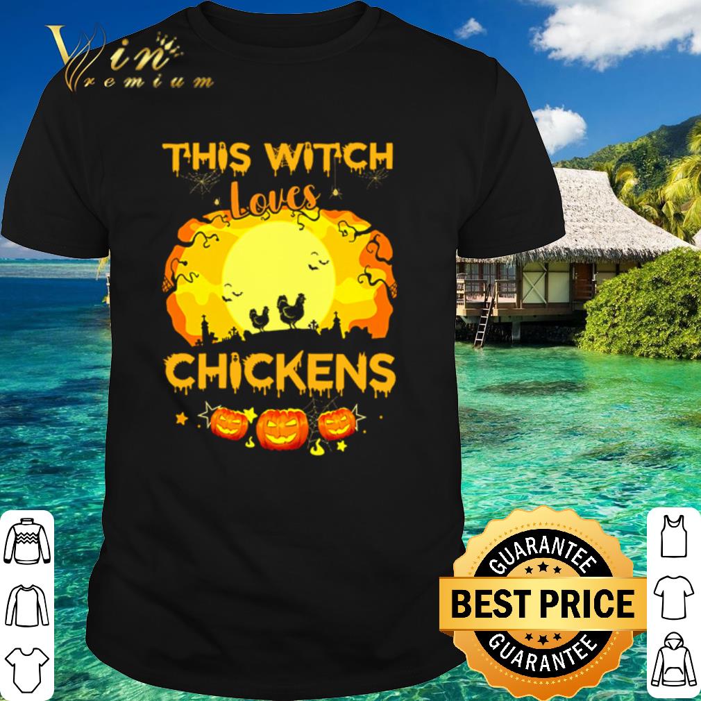 Best Pumpkins This Witch Loves Chickens Halloween shirt