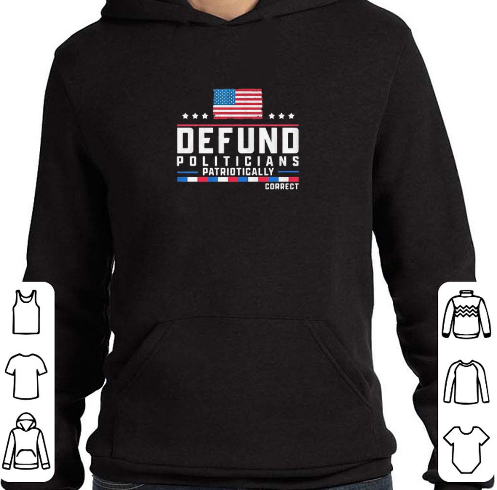 27646e3a nice defund politicians patriotically correct american flag 4th of july shirt 4 - Nice Defund Politicians Patriotically Correct American Flag 4th Of July shirt