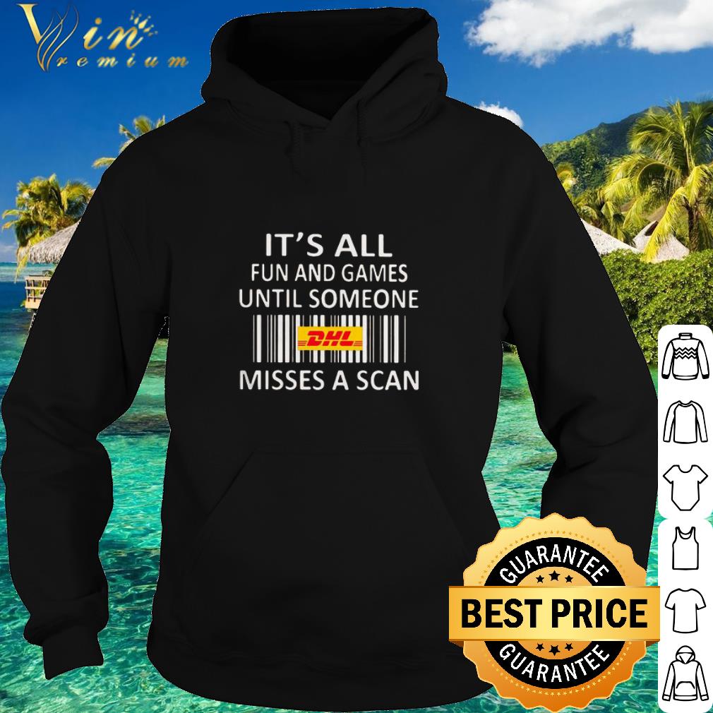 Best DHL Express It’s All Fun And Games Until Someone Misses A Scan shirt 2c8c7886 best dhl express it s all fun and games until someone misses a scan shirt 4 - Best DHL Express It’s All Fun And Games Until Someone Misses A Scan shirt