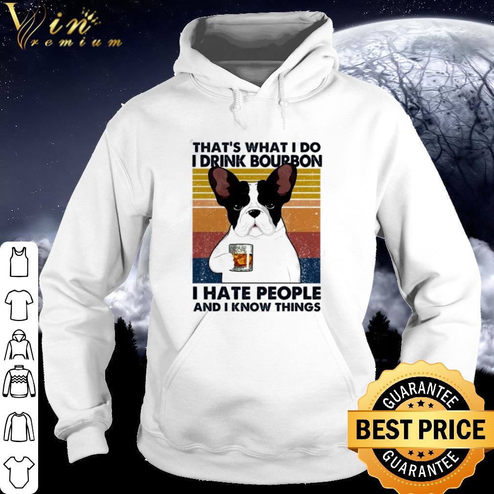 2fa9f7e4 pretty french bulldog that s what i do i drink bourbon i hate people vintage shirt 4 - Pretty French Bulldog that’s what I do I drink bourbon I hate people vintage shirt