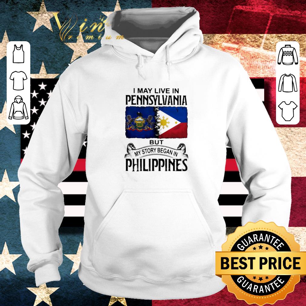 Premium I May Live In Pennsylvania But My Story Began In Philippines shirt 30484ed9 premium i may live in pennsylvania but my story began in philippines shirt 4 - Premium I May Live In Pennsylvania But My Story Began In Philippines shirt