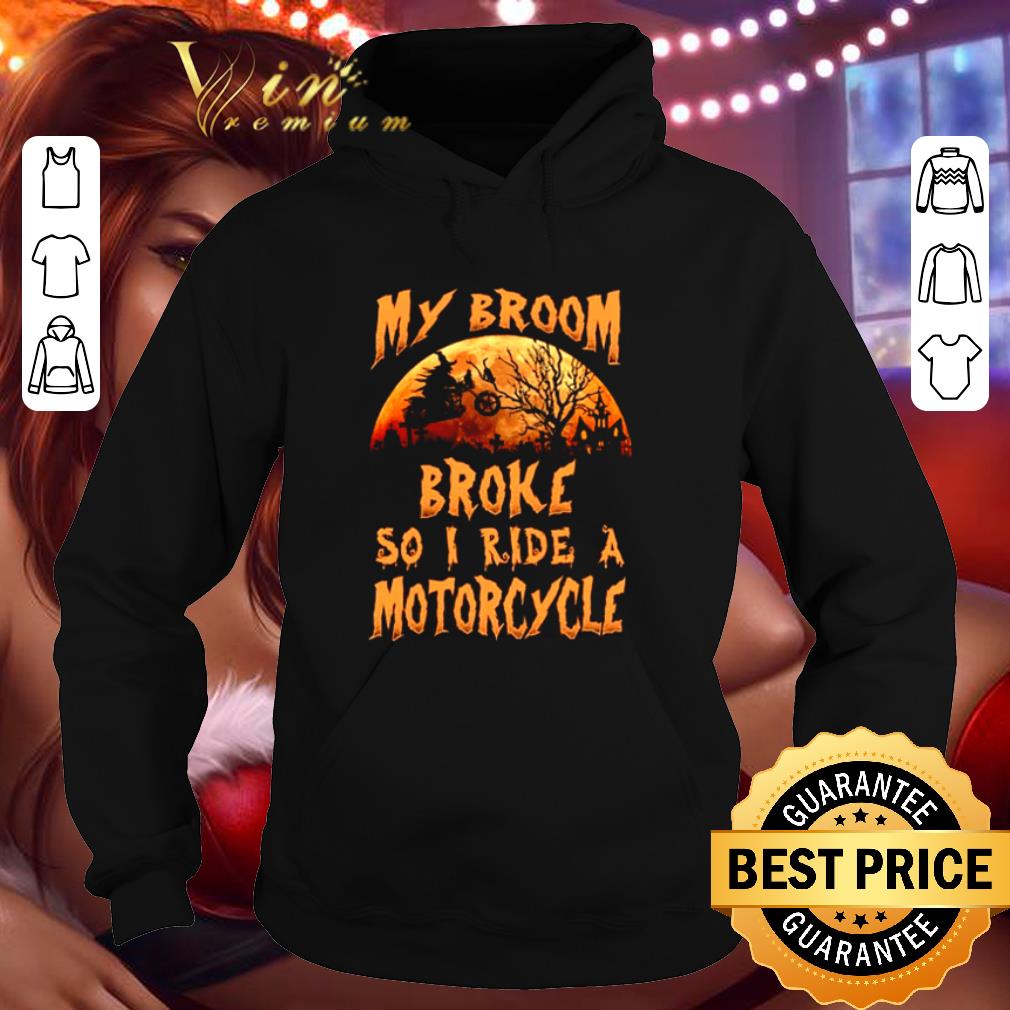 3abe2361 witch my broom broke so i ride a motorcycle shirt 4 - Witch my broom broke so I ride a Motorcycle shirt