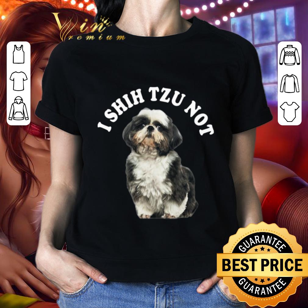 I Shih Tzu Not shirt