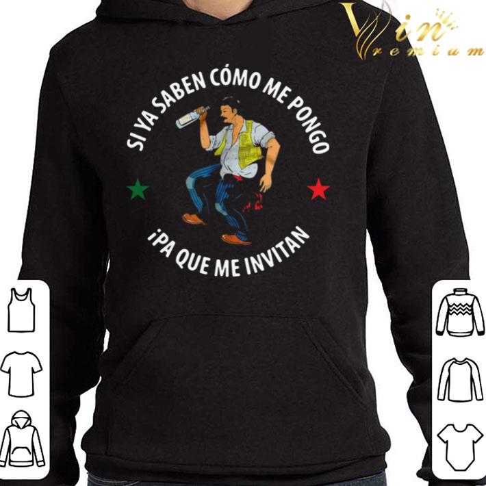 45ba1a4e si ya saben como me pongo ipa que me invitan shirt 4 - Si ya saben como me pongo ipa que me invitan shirt