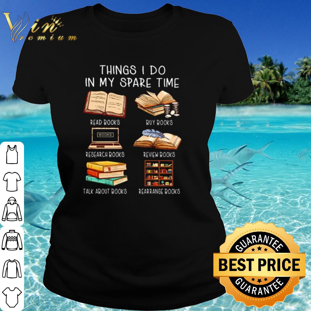 Best Love Books Things I Do In My Spare Time Read Books Buy Books Research Books shirt