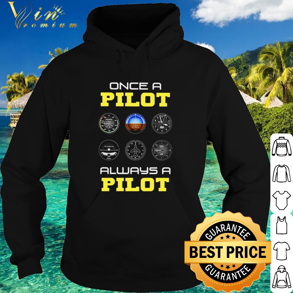 47b21584 official once a pilot always a pilot aviation shirt 4 - Official Once A Pilot Always A Pilot Aviation shirt