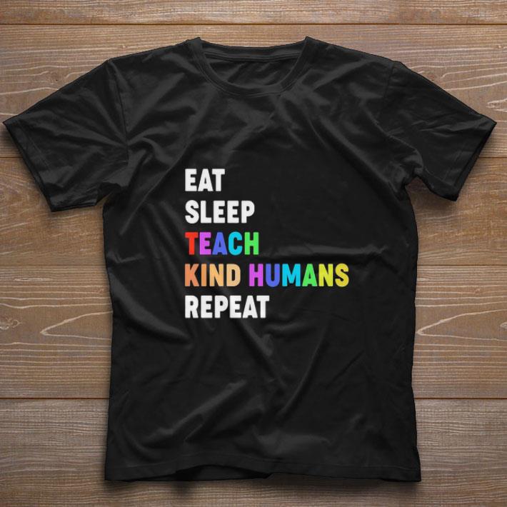 Awesome LGBT Eat Sleep Teach Kind Humans Repeat shirt