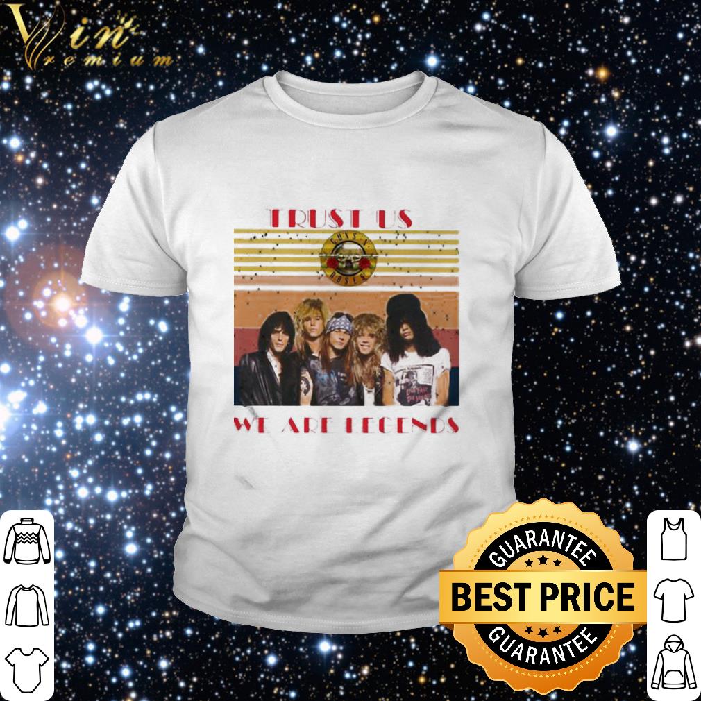 Cool Vintage Guns N Roses Trust Us We Are Legends shirt