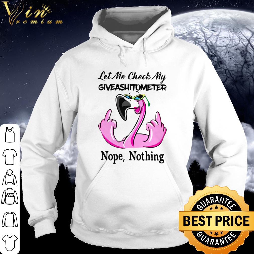 5b5362a7 premium pink flamingo let me check my giveshitometer nope nothing shirt 4 - Premium Pink Flamingo Let Me Check My Giveshitometer Nope Nothing shirt
