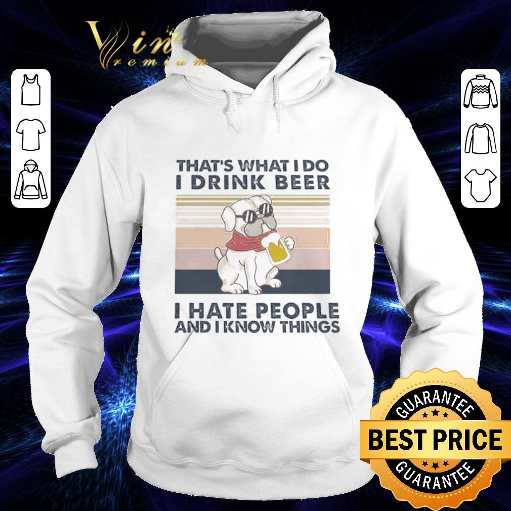 5c4e6235 dog drink beer that s what i do i drink beer i hate people and i know things vintage shirt 4 - Dog drink beer That’s what I do I drink beer I hate people and I know things vintage shirt