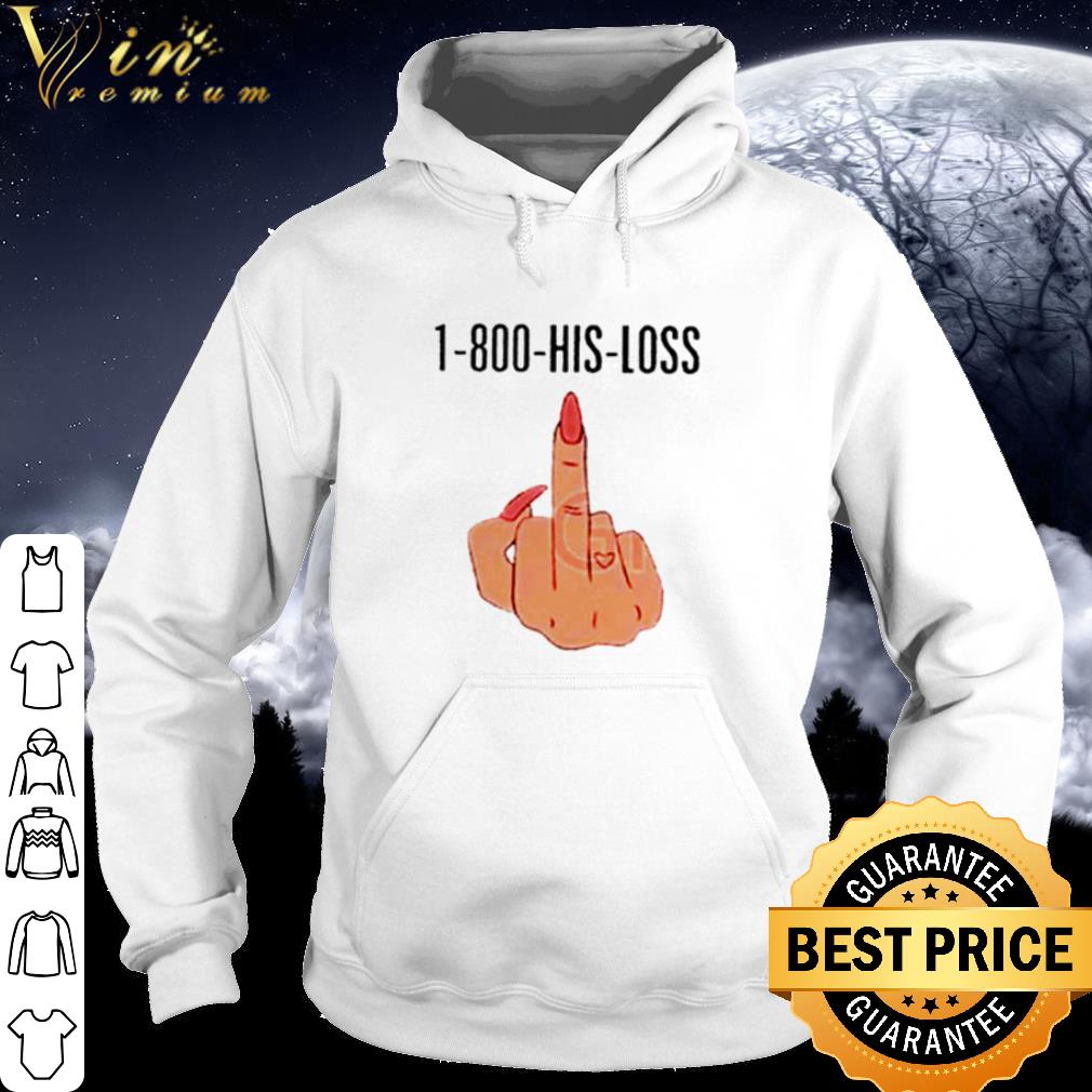 616603c0 nice 1 800 his loss middle fingers shirt 4 - Nice 1-800-His-Loss Middle Fingers shirt