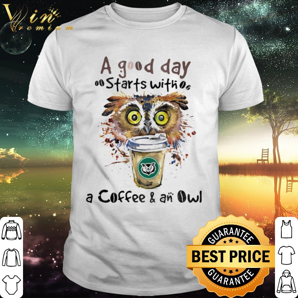 Best a good starts with a coffee and an owl shirt