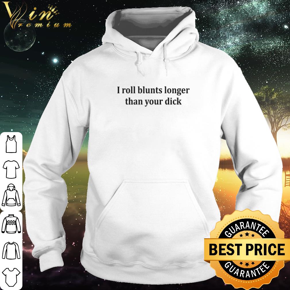 Premium I roll blunts longer than your dick shirt 62393c3f premium i roll blunts longer than your dick shirt 4 - Premium I roll blunts longer than your dick shirt