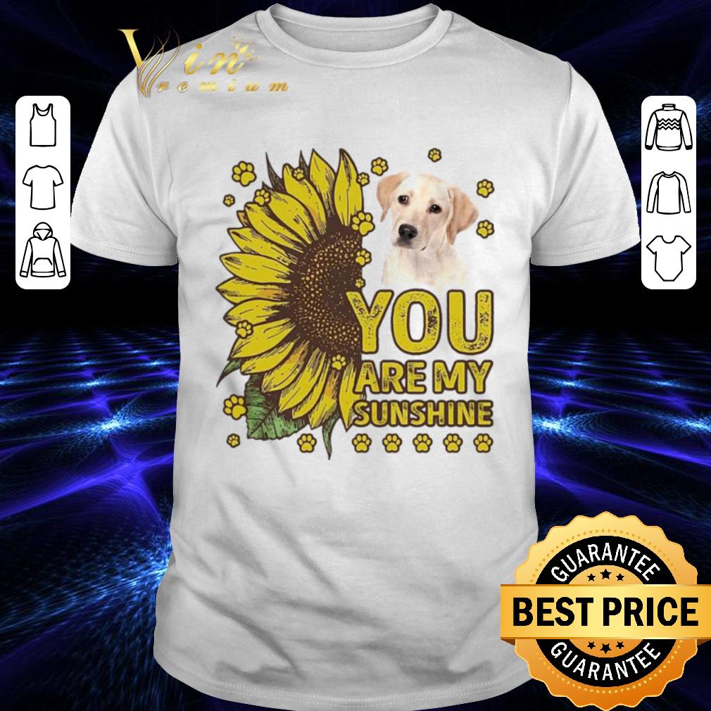 Labrador Retriever You Are My Sunshine shirt