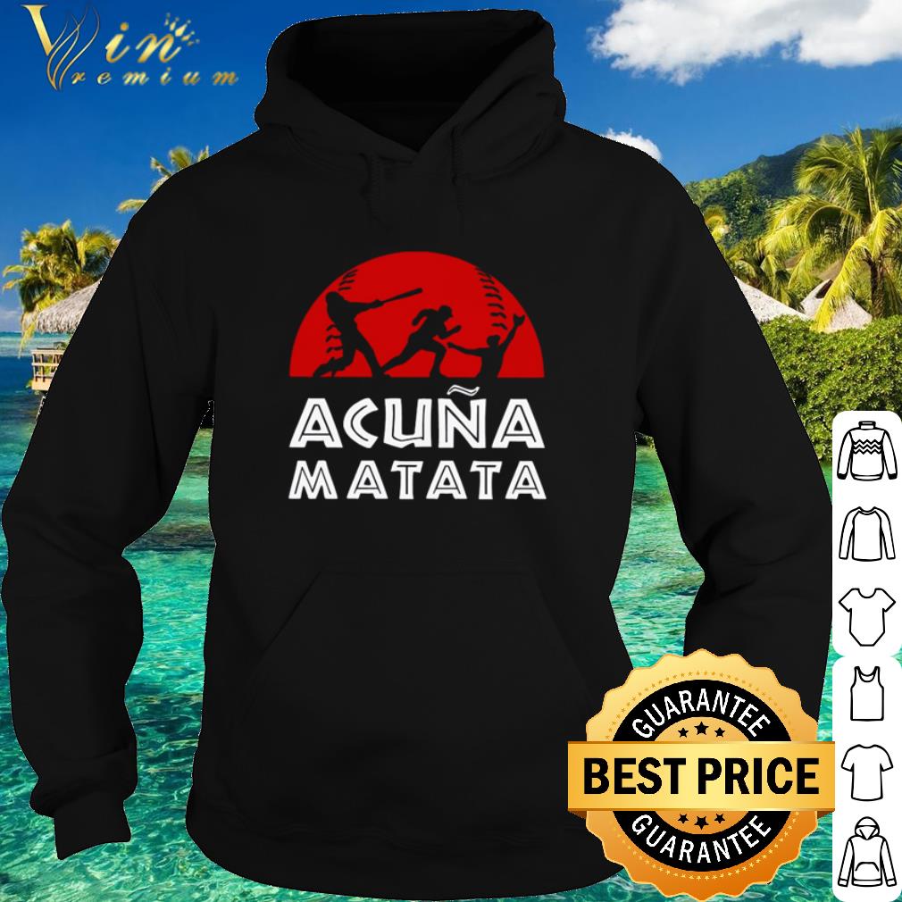 6bdf71d3 cool baseball acuna matata shirt 4 - Cool Baseball acuna matata shirt
