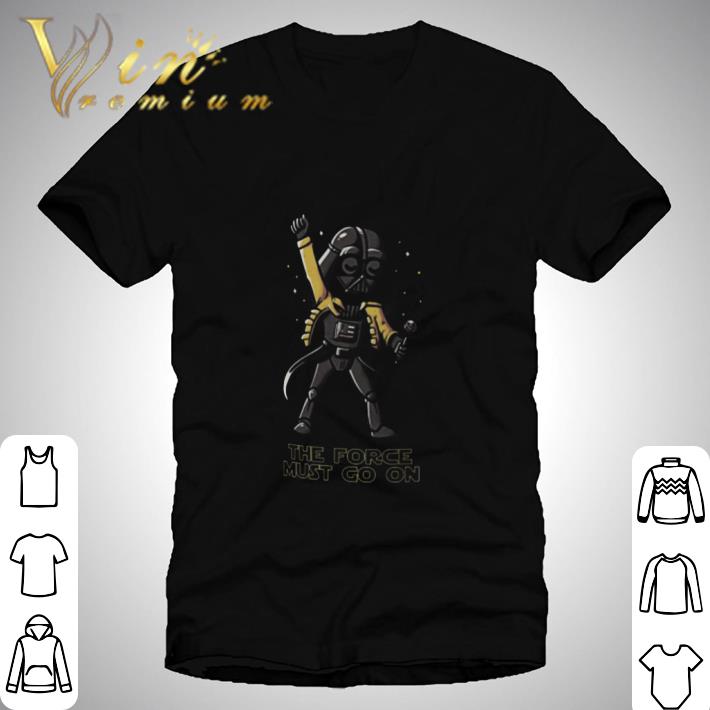Darth Vader mashup Freddie Mercury The Force Must Go On shirt
