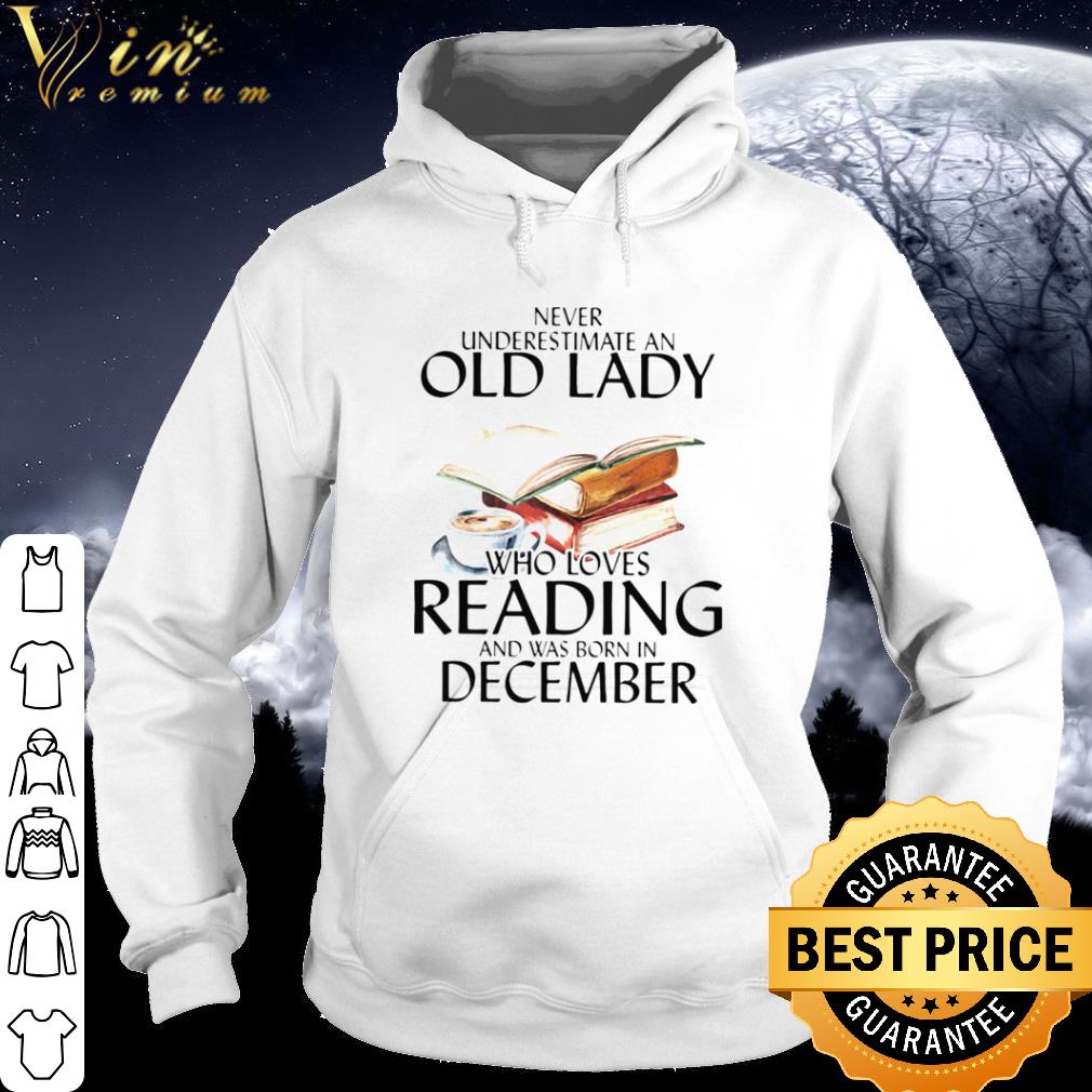 77bbe0e3 top never underestimate an old lady who loves reading and was born in december coffee shirt 4 - Top Never Underestimate An Old Lady Who Loves Reading And Was Born In December Coffee shirt