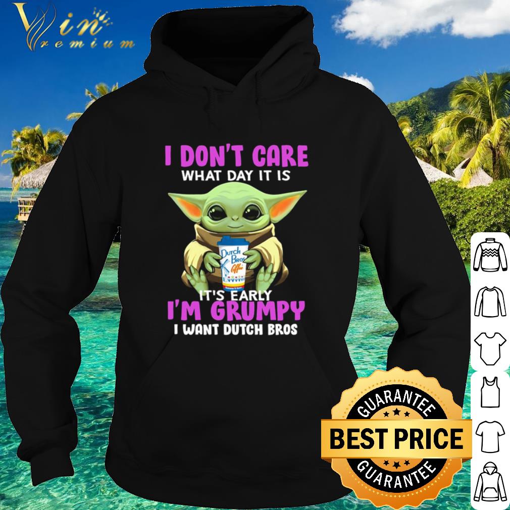 7a384e76 official baby yoda i don t care what day it is early im grumpy dutch bros shirt 4 - Official Baby Yoda I Don’t Care What Day It Is Early Im Grumpy Dutch Bros shirt
