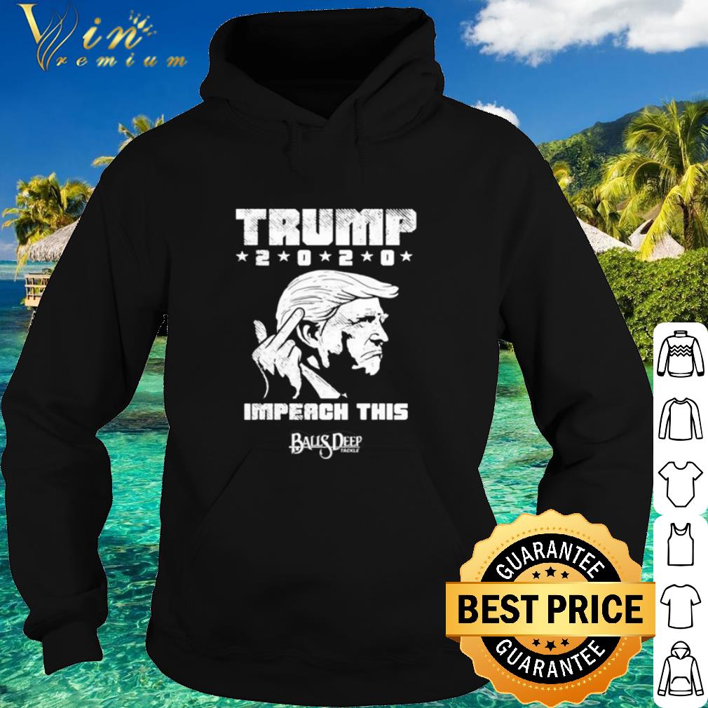 7ef54a48 best donald trump 2020 impeach this baus deep shirt 4 - Best Donald Trump 2020 impeach this Baus Deep shirt
