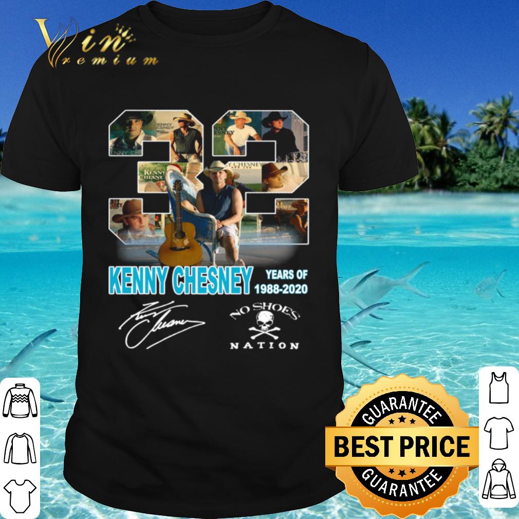 Best Kenny Chesney 32 Years Of 1988 2020 Signature No Shoes Nation shirt