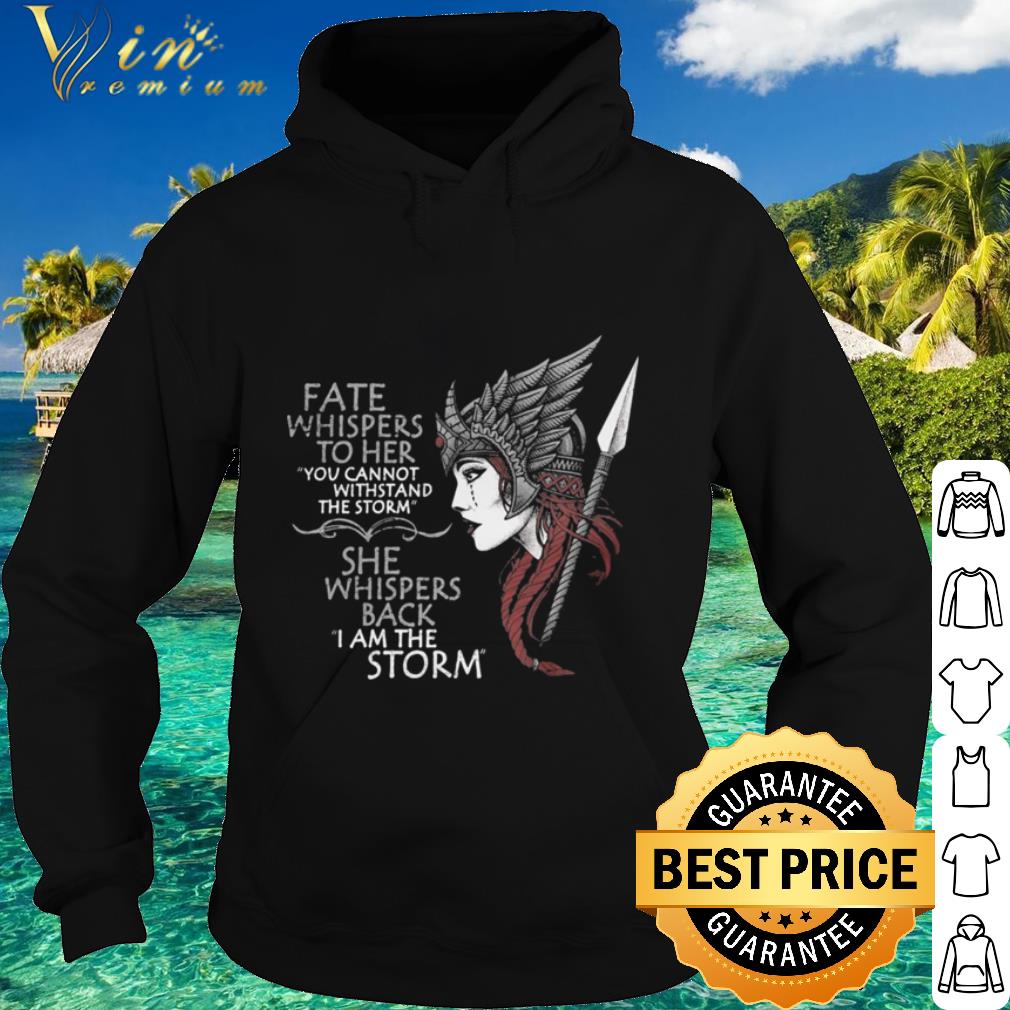 Official Valkyrie Fate Whispers To Her You Cannot Withstand The Storm shirt 88f68c2b official valkyrie fate whispers to her you cannot withstand the storm shirt 4 - Official Valkyrie Fate Whispers To Her You Cannot Withstand The Storm shirt
