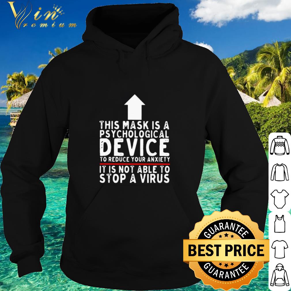 928739ea top this mask is a psychological device to reduce your anxiety it is not able to stop a virus shirt 4 - Top This Mask Is A Psychological Device To Reduce Your Anxiety It Is Not Able To Stop A Virus shirt