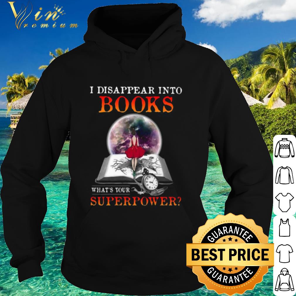 93a17f38 best i disappear into books what s your superpower shirt 4 - Best I Disappear Into Books What’s Your Superpower shirt