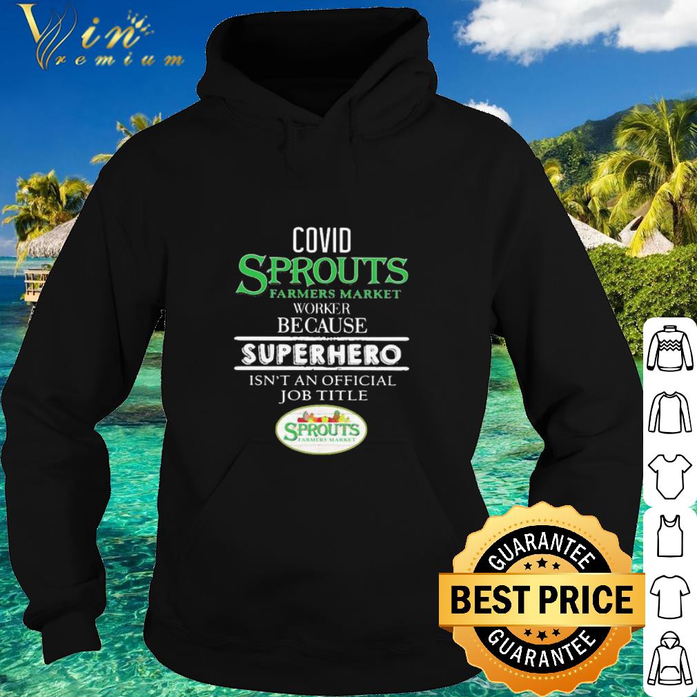 95c650e0 pretty covid 19 sprouts farmers market because superhero isnt an official job title shirt 4 - Pretty Covid-19 Sprouts Farmers Market Because Superhero Isnt An Official Job Title shirt