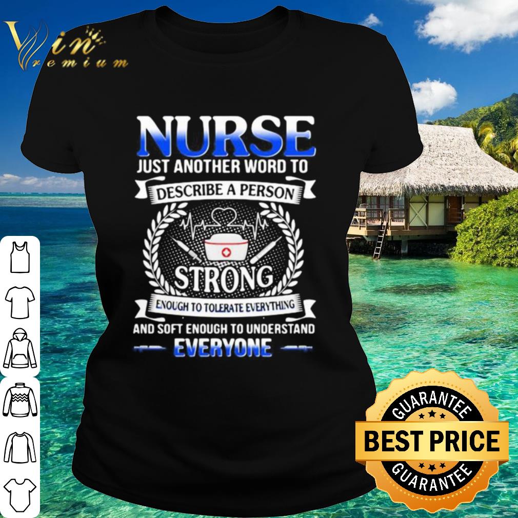 Best Nurse just another word to describe a person strong shirt