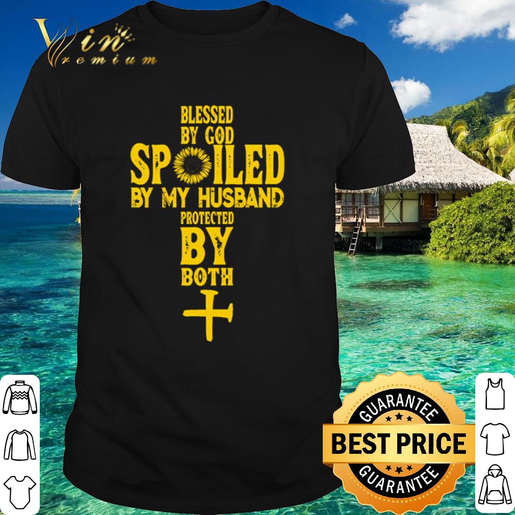 Best Cross Blessed by god spoiled by my husband protected by both shirt