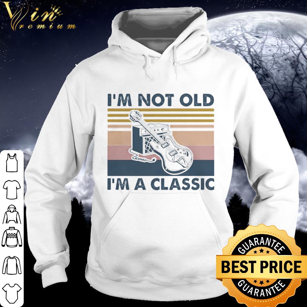 a3f24cb7 i m not old i m a classic vintage shirt 4 - I’m not old I’m a Classic vintage shirt