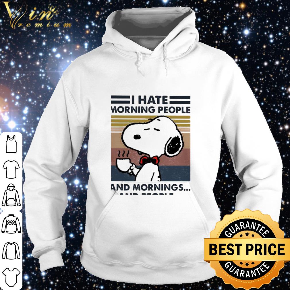 Best Snoopy I Hate Morning People And Mornings And People Vintage shirt a3f84fef best snoopy i hate morning people and mornings and people vintage shirt 4 - Best Snoopy I Hate Morning People And Mornings And People Vintage shirt