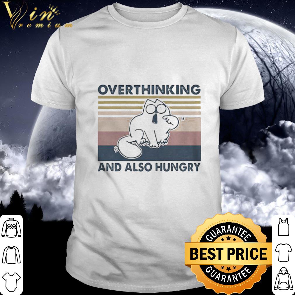Cool Over Thinking And Also Hungry Cat Vintage shirt