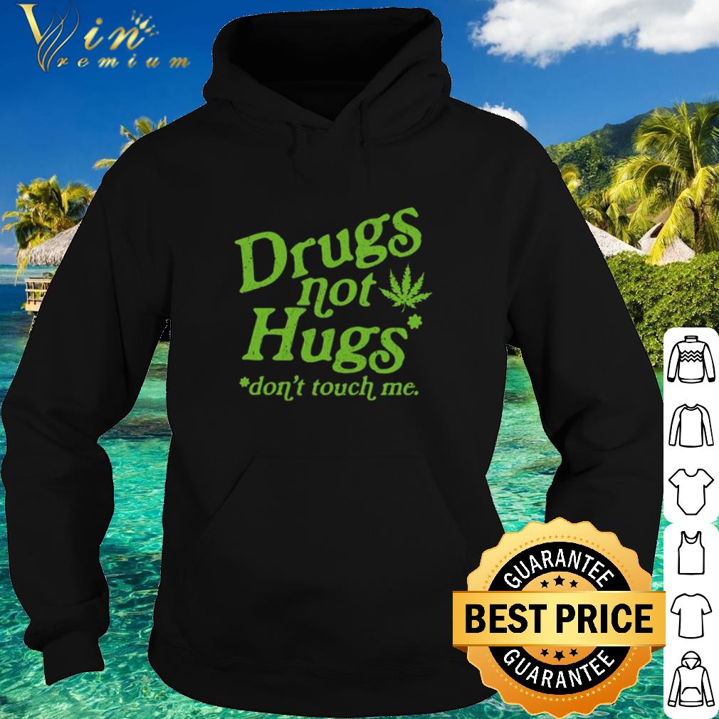 a5662f53 best drugs not hugs don t touch me weed shirt 4 - Best Drugs not hugs don’t touch me weed shirt