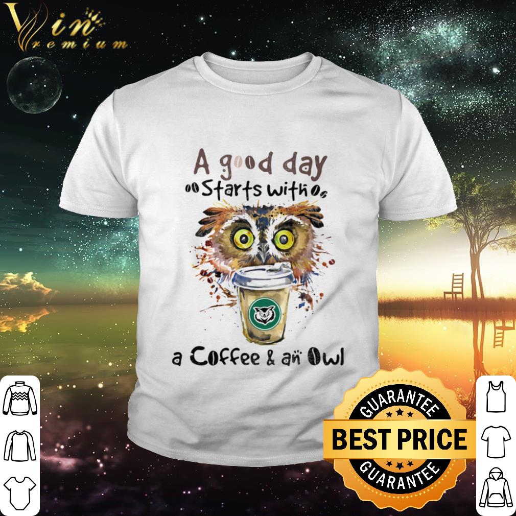 Best a good starts with a coffee and an owl shirt