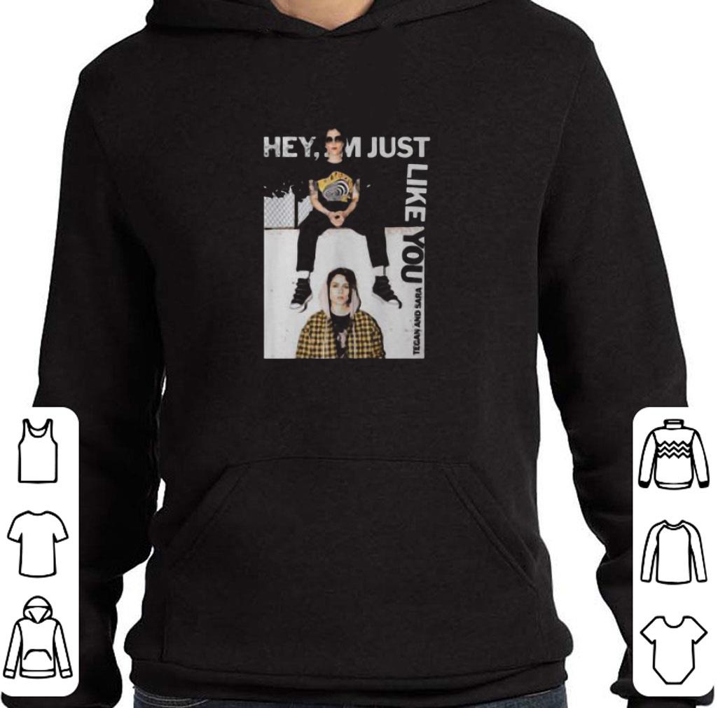 ad2e5e0d premium hey i m just like you tegan and sara shirt 4 - Premium Hey i’m just like you tegan and sara shirt