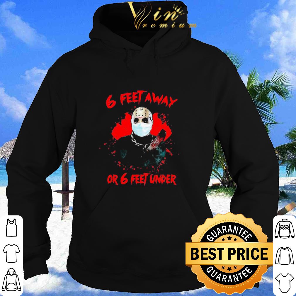 aecc8110 best halloween jason voorhees 6 feet away or 6 feet under shirt 4 - Best Halloween Jason Voorhees 6 Feet Away Or 6 Feet Under shirt