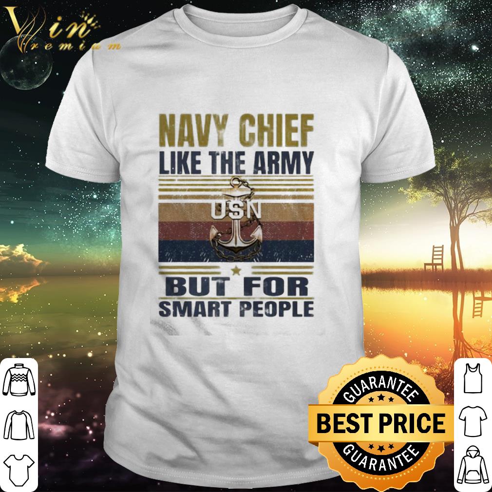 Cool Navy Chief Like The Army But For Smart People Vintage shirt