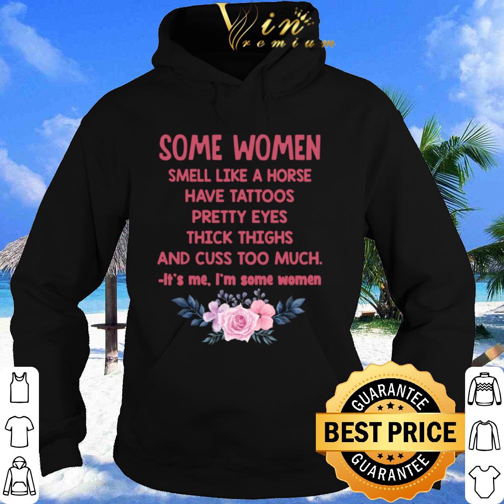 Best Some Women Smell Like A Horse Have Tattoos Pretty Eyes Thick Things Flowers shirt b2e740b2 best some women smell like a horse have tattoos pretty eyes thick things flowers shirt 4 - Best Some Women Smell Like A Horse Have Tattoos Pretty Eyes Thick Things Flowers shirt